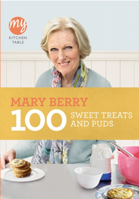 Book cover of: My Kitchen Table: 100 Sweet Treats and Puds