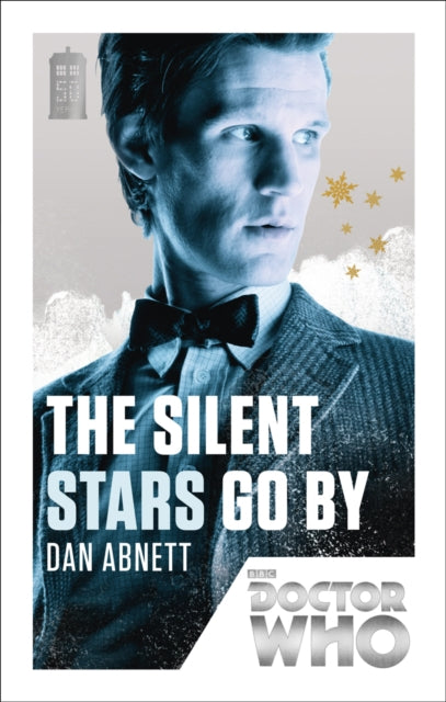 Book cover of: Doctor Who: The Silent Stars Go By. By: Dan Abnett