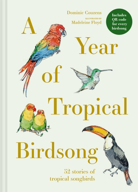 Year of Tropical Birdsong, 52 Stories of Tropical Songbirds 9781849948425 Dominic Couzens
