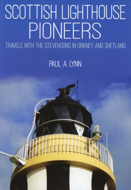 Book cover of: Scottish Lighthouse Pioneers. By: Paul A. Lynn
