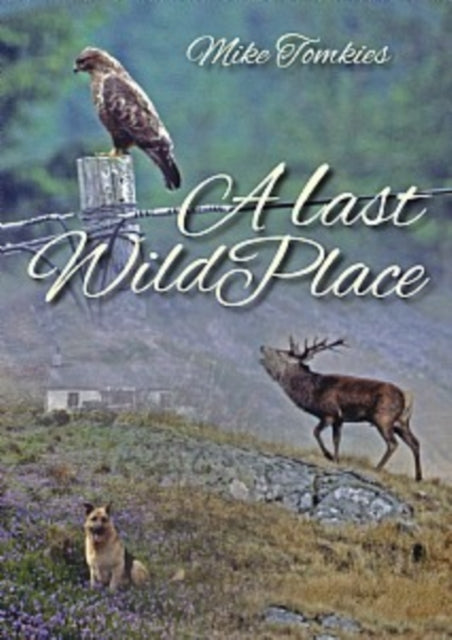 Book cover of: Last Wild Place. By: Mike Tomkies
