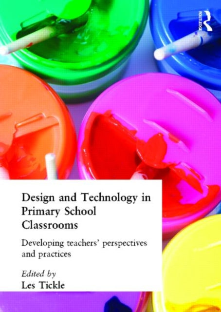 Book cover of: Design And Technology In Primary School Classrooms. By: Les Tickle
