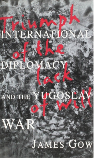 Book cover of: Triumph of the Lack of Will. By: James Gow
