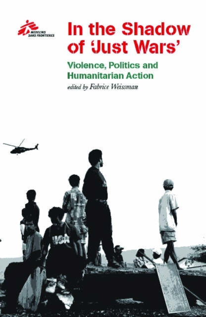 Book cover of: In the Shadow of Just Wars. By: Medecins Sans Frontieres