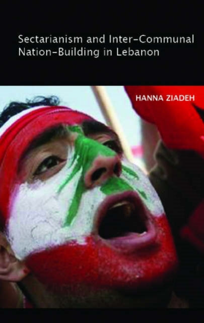 Book cover of: Sectarianism and Inter-Communal Nation Building in Lebanon