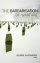 Book cover of: Barbarisation of Warfare