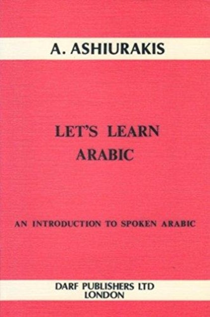 Book cover of: Let's Learn Arabic. By: A. Ashurakis