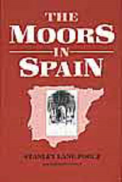 Book cover of: Moors in Spain. By: Stanley Lane-Poole
