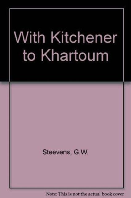 Book cover of: With Kitchener to Khartum. By: G. W. Steevens