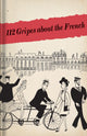 Book cover of: 112 Gripes about the French