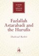 Book cover of: Fazlallah Astarabadi and the Hurufis. By: Shazad Bashir