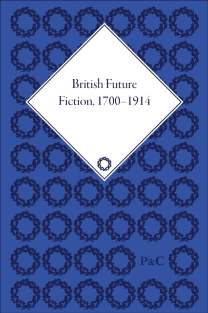 Book cover of: British Future Fiction, 1700-1914