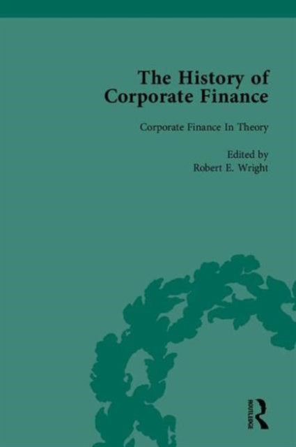 Book cover of: History of Corporate Finance: Developments of Anglo-American Securities Markets, Financial Practices, Theories and Laws