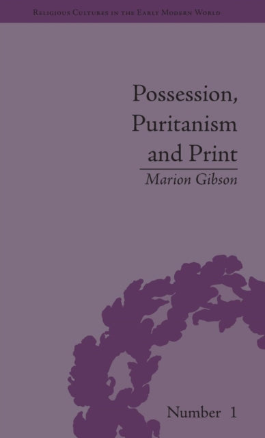 Book cover of: Possession, Puritanism and Print. By: Marion Gibson