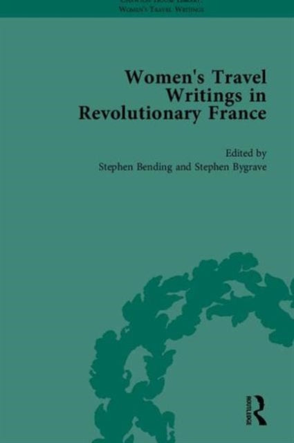 Book cover of: Women's Travel Writings in Revolutionary France, Part II. By: Stephen Bending