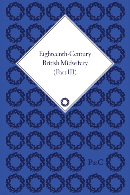 Book cover of: Eighteenth-Century British Midwifery, Part III. By: Pam Lieske