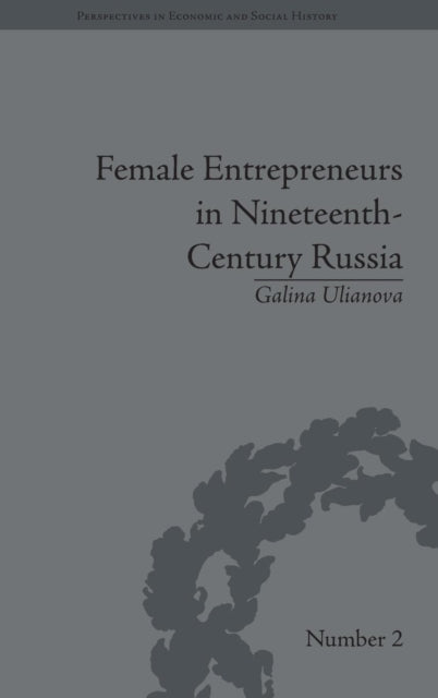 Book cover of: Female Entrepreneurs in Nineteenth-Century Russia. By: G. N. Ulʹi͡anova