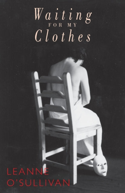 Book cover of: Waiting for My Clothes. By: O'Sullivan, Leanne, Leanne O'Sullivan