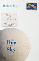 Book cover of: Dog in the Sky. By: Helen Ivory