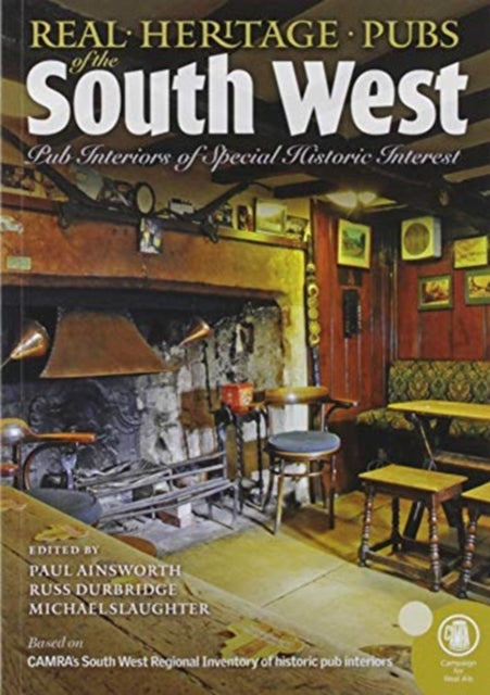 Real heritage Pubs of the Southwest, Pub interiors of special historic interest 9781852493615 Paul Ainsworth