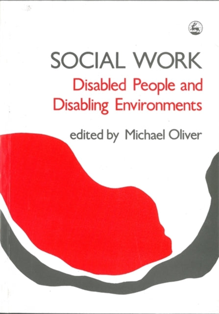 Book cover of: Social Work: Disabled People and Disabling Environments. By: Michael Oliver