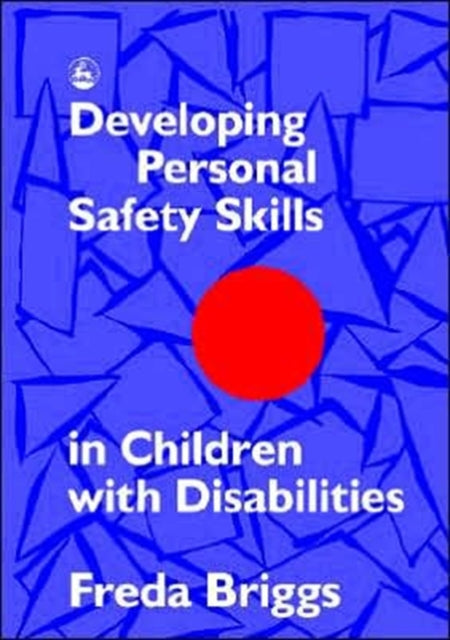 Book cover of: Developing Personal Safety Skills in Children with Disabilities. By: Freda Briggs