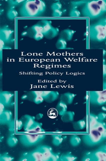 Book cover of: Lone Mothers in European Welfare Regimes. By: Jane Lewis