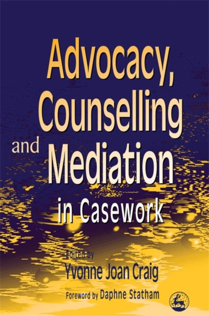 Book cover of: Advocacy, Counselling and Mediation in Casework