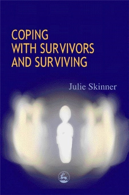 Book cover of: Coping with Survivors and Surviving. By: Julie Skinner