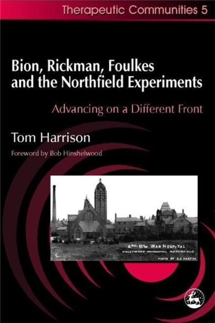 Book cover of: Bion, Rickman, Foulkes and the Northfield Experiments. By: Tom Harrison