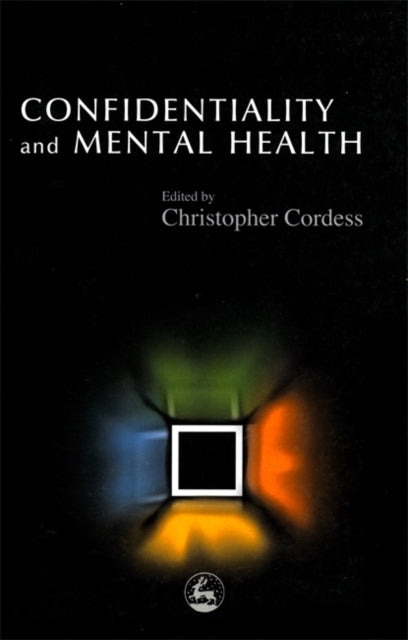 Book cover of: Confidentiality and Mental Health. By: Christopher Cordess