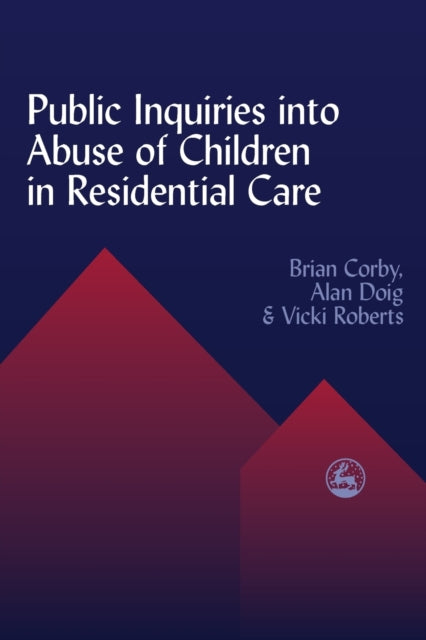 Book cover of: Public Inquiries into Abuse of Children in Residential Care. By: Brian Corby