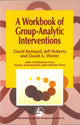Book cover of: Workbook of Group-Analytic Interventions. By: David Kennard