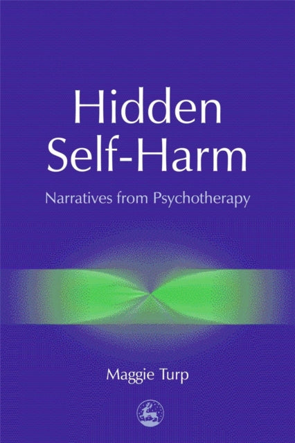 Book cover of: Hidden Self-Harm. By: Maggie Turp