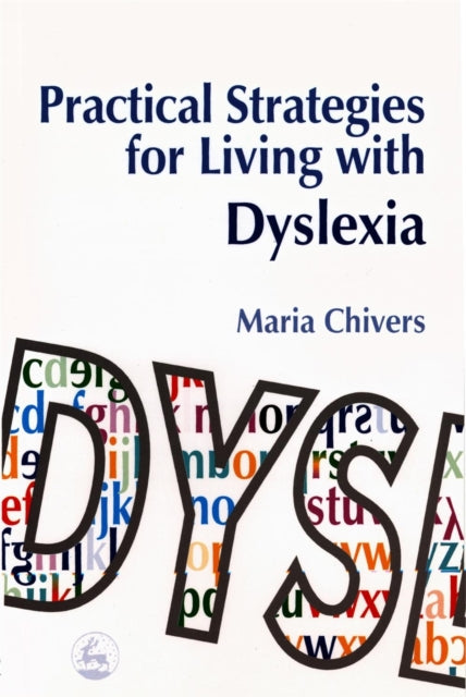Book cover of: Practical Strategies for Living with Dyslexia. By: Maria Chivers