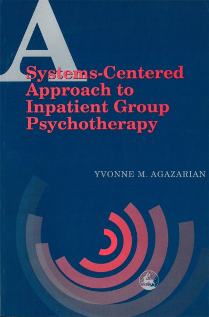 Book cover of: Systems-Centered Approach to Inpatient Group Psychotherapy. By: Yvonne Agazarian