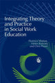 Book cover of: Integrating Theory and Practice in Social Work Education