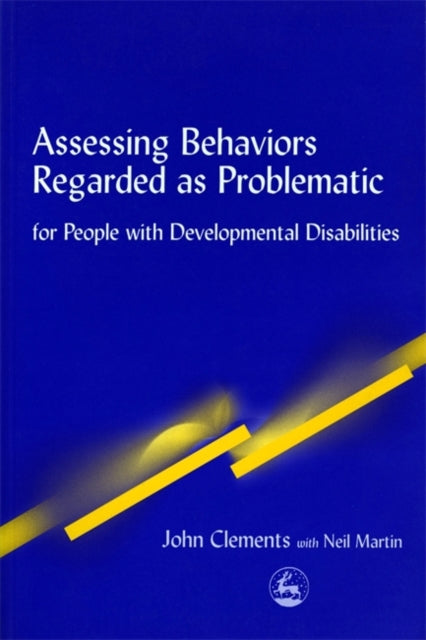 Book cover of: Assessing Behaviors Regarded as Problematic. By: John Clements