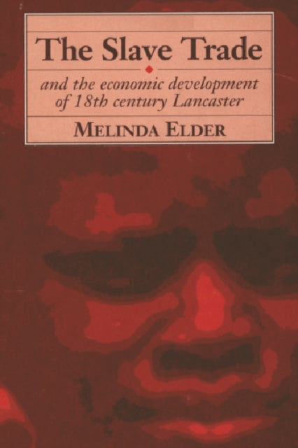 Book cover of: Slave Trade and the Economic Development of 18th-Century Lancaster
