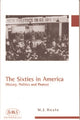 Book cover of: Sixties in America. By: Michael J. Heale