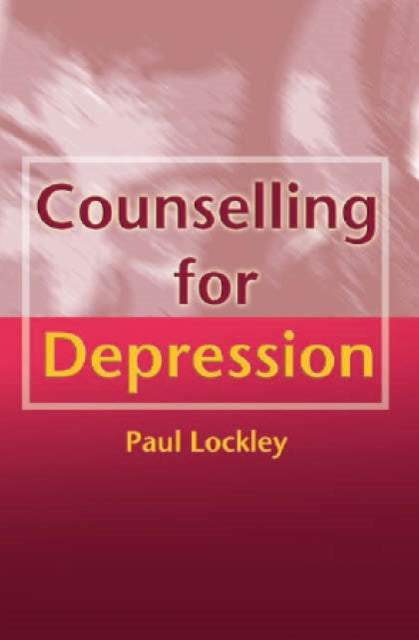 Book cover of: Counselling for Depression. By: Paul Lockley