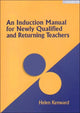Book cover of: Induction Manual for Newly Qualified and Returning Teachers. By: Helen Kenward