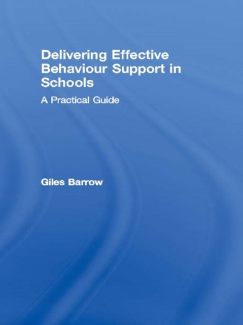Book cover of: Delivering Effective Behaviour Support in Schools. By: Giles Barrow