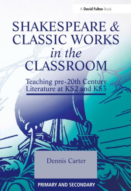 Book cover of: Shakespeare and Classic Works in the Classroom. By: Dennis Carter