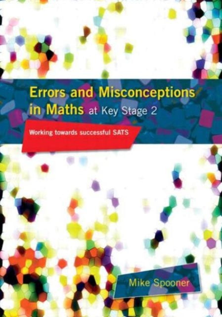 Book cover of: Errors and Misconceptions in Maths at Key Stage 2. By: Mike Spooner