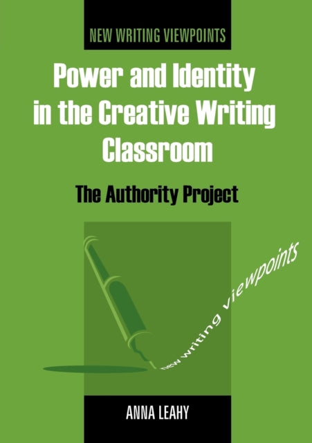 Book cover of: Power and Identity in the Creative Writing Classroom. By: Anna Leahy
