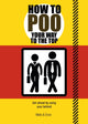 Book cover of: How to Poo Your Way to the Top. By: Mats