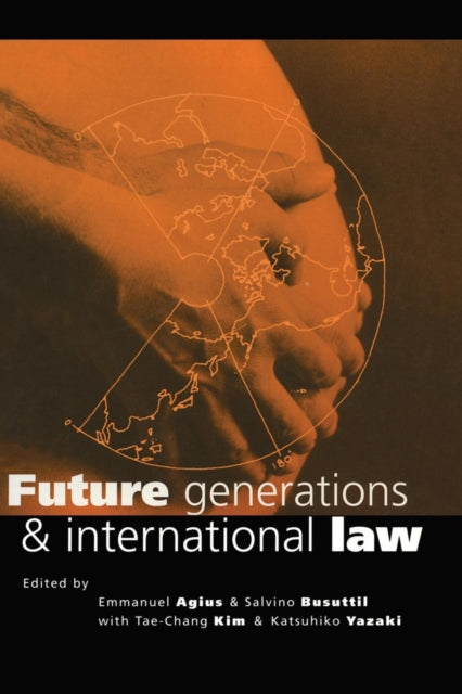 Book cover of: Future Generations and International Law. By: Emmanuel Agius