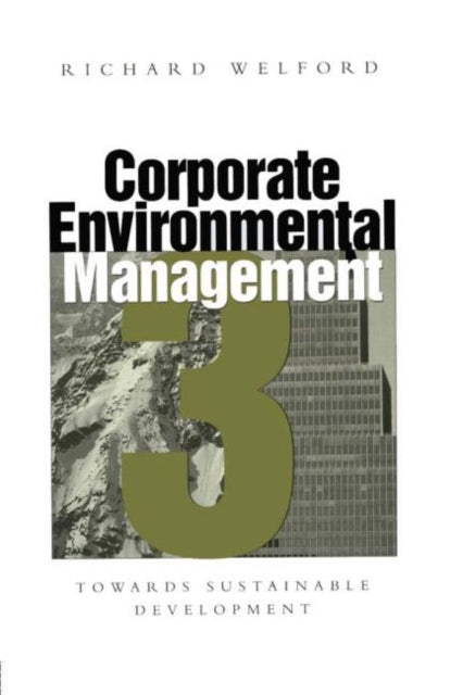 Book cover of: Corporate Environmental Management 3. By: Richard Welford