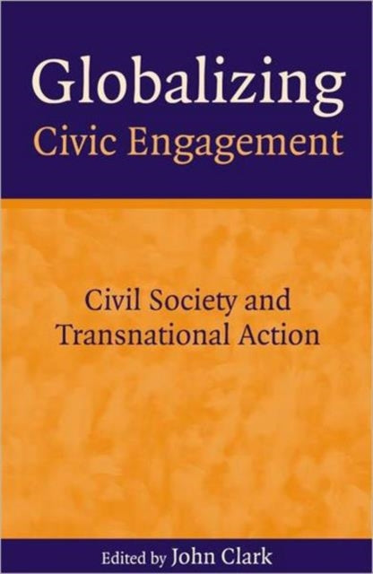 Book cover of: Globalizing Civic Engagement. By: John Clark
